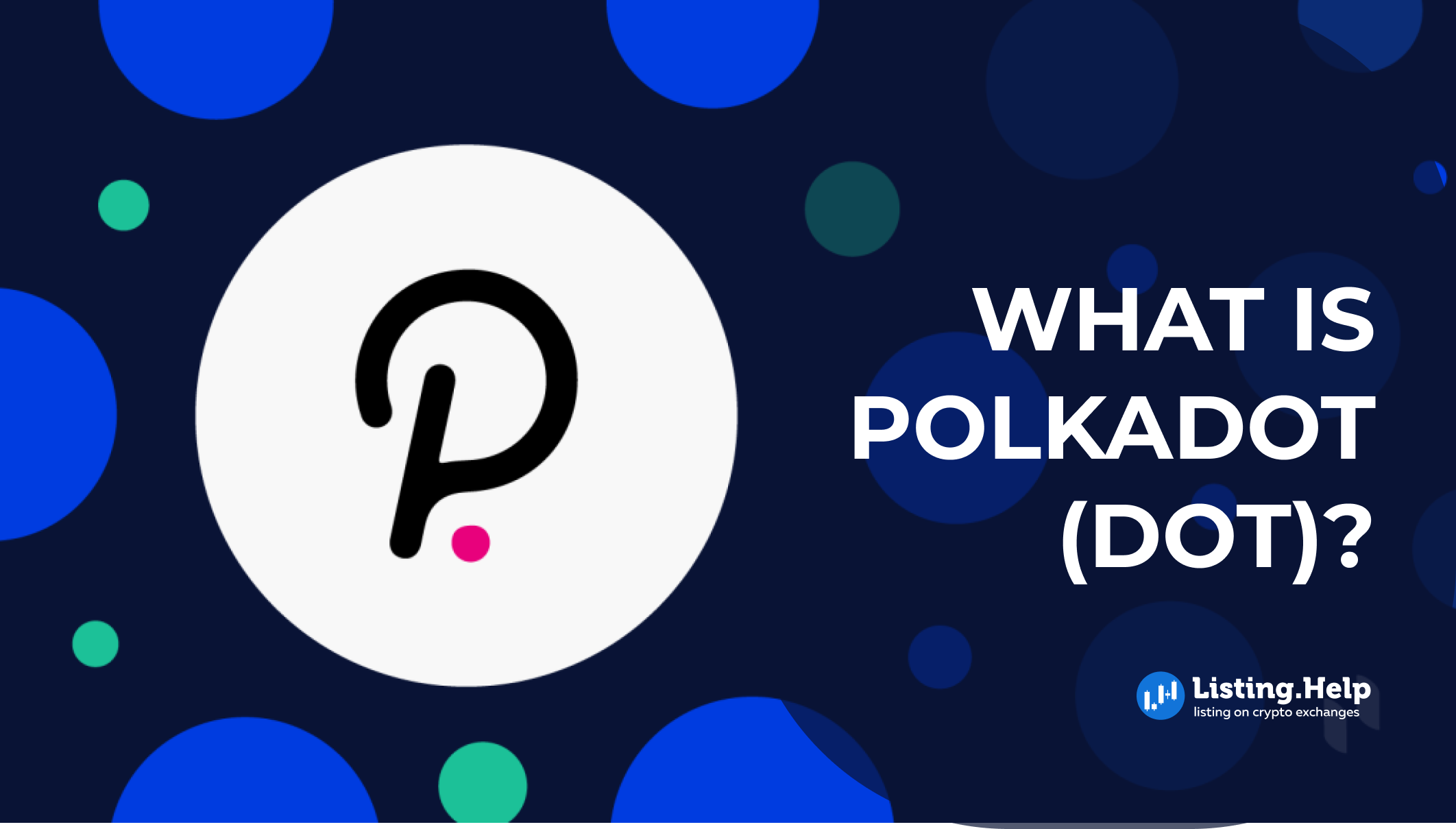 What Is Polkadot (DOT)? - Listing.Help | #1 Exchange Listing Agency